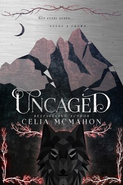 Uncaged (eBook, ePUB) - McMahon, Celia