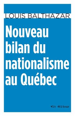 Nouveau bilan du nationalisme au Québec (eBook, ePUB) - Louis Balthazar, Balthazar