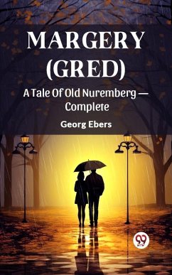 Cover Margery (Gred) A Tale Of Old Nuremberg - Complete (eBook, ePUB)