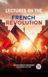 Lectures on the French Revolution... - Bild 1