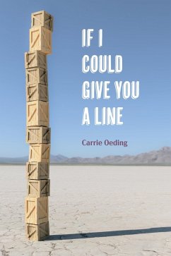 If I Could Give You a Line (eBook, ePUB) - Oeding, Carrie