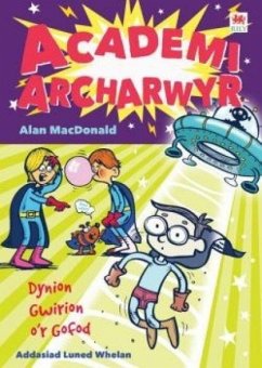 Cyfres Academi Archarwyr: Dynion Gwirion o'r Gofod (eBook, ePUB) - MacDonald, Alan