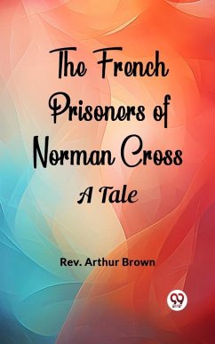 Cover French Prisoners of Norman Cross A Tale (eBook, ePUB)
