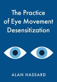 Practice of Eye Movement Desensitization (eBook, ePUB) Practice of Eye Movement Desensitization (eBook, ePUB)