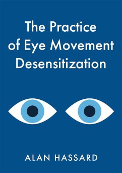 Practice of Eye Movement Desensitization (eBook, ePUB) - Hassard, Alan