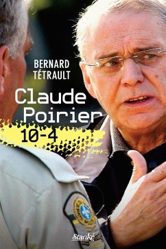 Claude Poirier : 10-4 (eBook, ePUB) - Claude Poirier, Poirier; Bernard Tetrault, Tetrault