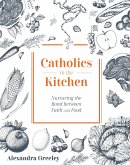 Catholics in the Kitchen (eBook, ePUB)