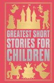 Greatest Short Stories for Children (Deluxe Hardbound Edition) (eBook, ePUB)