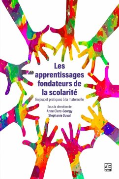 Les apprentissages fondateurs de la scolarité. Enjeux et pratiques à la maternelle (eBook, PDF) - Anne Clerc-Georgy, Clerc-Georgy