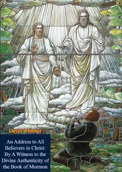 Cover Address to All Believers in Christ: By A Witness to the Divine Authenticity of the Book of Mormon (eBook, ePUB)