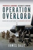 Proposed Airborne Assaults during Operation Overlord (eBook, ePUB)