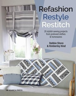 Refashion, Restyle, Restitch (eBook, PDF) - Shore, Debbie; Hind, Kimberley