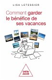 Comment garder le bénéfice de ses vacances (eBook, ePUB) Comment garder le bénéfice de ses vacances (eBook, ePUB)