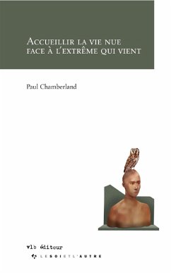 Accueillir la vie nue face à l'extrême qui vient (eBook, ePUB) - Paul Chamberland, Chamberland