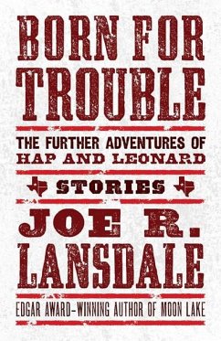 Born For Trouble: The Further Adventures Of Hap And Leonard (eBook, ePUB) - Lansdale, Joe R.