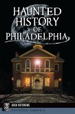 Haunted History of Philadelphia (eBook, ePUB)