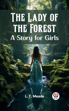 Lady of the Forest A Story for Girls (eBook, ePUB) - Meade, L. T