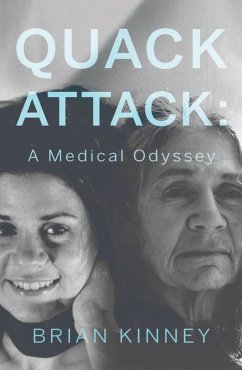 Quack Attack: A Medical Odyssey (eBook, ePUB) - Kinney, Brian