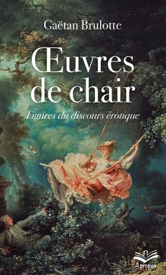 OEuvres de chair. Figures du discours érotique - format de poche (eBook, PDF) - Gaetan Brulotte, Brulotte