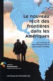 Le nouveau récit des frontières dans les Amériques (eBook, PDF) Le nouveau récit des frontières dans les Amériques (eBook, PDF)