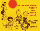 Did the Sun Shine Before You Were Born? (eBook, PDF) Did the Sun Shine Before You Were Born? (eBook, PDF)