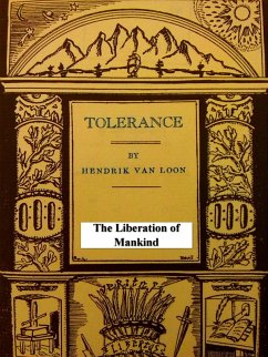 Tolerance: The Liberation of Mankind (eBook, ePUB) - Hendrik Willem van Loon, Willem van Loon