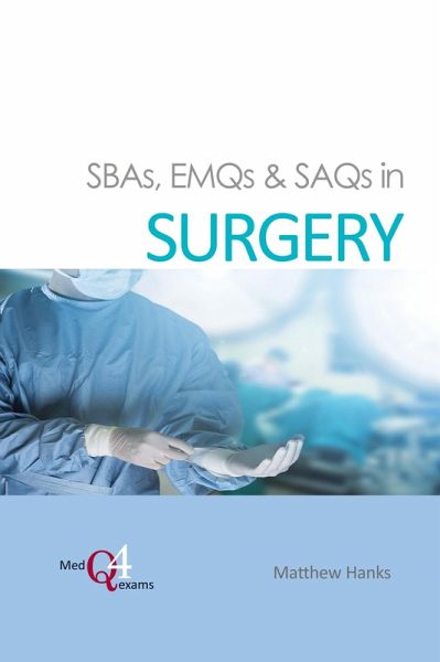 SBAs, EMQs & SAQs in SURGERY (eBook, PDF) SBAs, EMQs & SAQs in SURGERY (eBook, PDF)