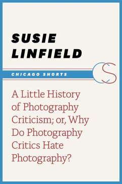 Cover Little History of Photography Criticism; or, Why Do Photography Critics Hate Photography? (eBook, ePUB)