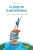 Le piège de la persévérance (eBook, ePUB) Le piège de la persévérance (eBook, ePUB)