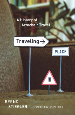 Traveling in Place (eBook, ePUB) - Bernd Stiegler, Stiegler