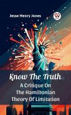 Know The Truth A Critique On The Hamiltonian Theory Of Limitation (eBook, ePUB) Know The Truth A Critique On The Hamiltonian Theory Of Limitation (eBook, ePUB)