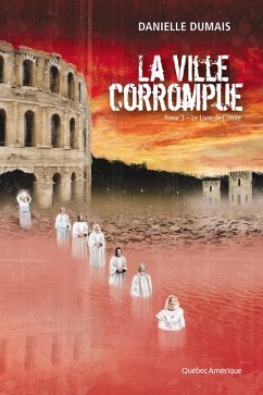 La Ville corrompue, Tome 3 (eBook, ePUB) - Danielle Dumais, Dumais