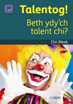 Cyfres Darllen Difyr: Talentog! - Beth Ydy'ch Talent Chi? (eBook, ePUB) - Elin Meek, Meek