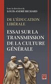 De l'éducation libérale. Essai sur la transmission de la culture générale. (eBook, PDF) De l'éducation libérale. Essai sur la transmission de la culture générale. (eBook, PDF)