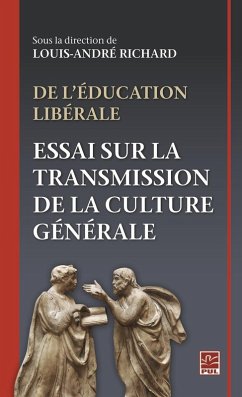 De l'éducation libérale. Essai sur la transmission de la culture générale. (eBook, PDF) - Louis-Andre Richard, Richard