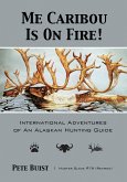 Me Caribou Is On Fire (eBook, ePUB) Me Caribou Is On Fire (eBook, ePUB)