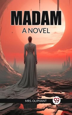 Madam A Novel (eBook, ePUB) - Oliphant, Mrs