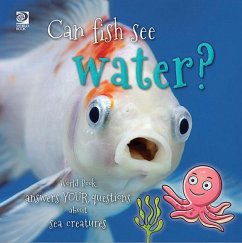 Can fish see water? World Book answers your questions about sea creatures (eBook, PDF) - King, Madeline