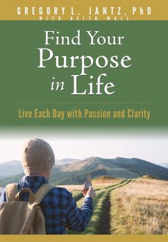 Find Your Purpose in Life (eBook, ePUB) - Ph. D., Gregory L. Jantz