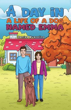 Day in a Life of a Dog Named Emma (eBook, ePUB) - Muscolino, Denise