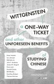 Wittgenstein, A One-way Ticket, and Other Unforeseen Benefits of Studying Chinese (eBook, ePUB) Wittgenstein, A One-way Ticket, and Other Unforeseen Benefits of Studying Chinese (eBook, ePUB)