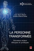 La personne transformée. Nouveaux enjeux éthiques et juridiques (eBook, PDF) La personne transformée. Nouveaux enjeux éthiques et juridiques (eBook, PDF)