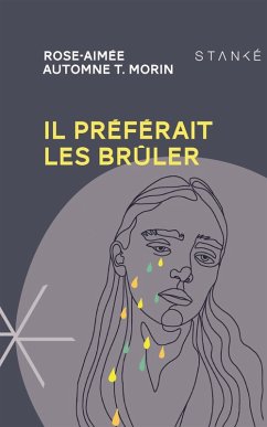 Il préférait les brûler (eBook, ePUB) - Rose-Aimee Automne T. Morin, T. Morin