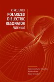Circularly Polarized Dielectric Resonator Antennas (eBook, PDF) Circularly Polarized Dielectric Resonator Antennas (eBook, PDF)