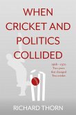 When Cricket and Politics Collided (eBook, ePUB) When Cricket and Politics Collided (eBook, ePUB)