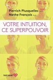 Votre intuition, ce superpouvoir (eBook, ePUB) Votre intuition, ce superpouvoir (eBook, ePUB)