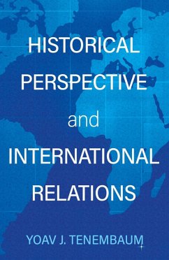 Historical Perspective and International Relations (eBook, ePUB) - Tenembaum, Yoav J.