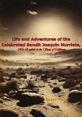 Life and Adventures of the Celebrated Bandit Joaquin Murrieta, His Exploits in the State of California (eBook, ePUB)