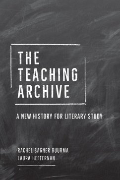 Teaching Archive (eBook, ePUB) - Rachel Sagner Buurma, Buurma; Laura Heffernan, Heffernan