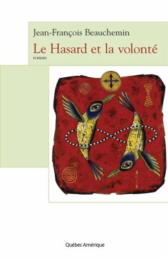 Le Hasard et la volonté (eBook, ePUB) - Jean-Francois Beauchemin, Beauchemin